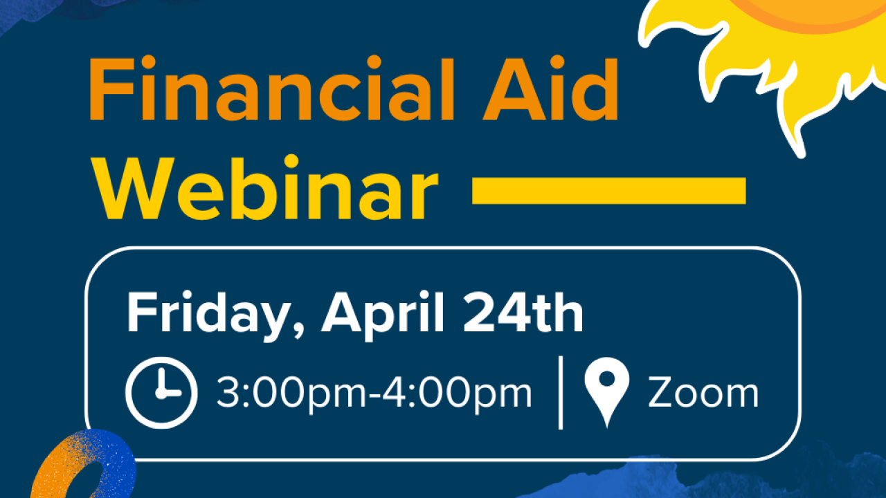 Colorful graphic promoting a Financial Aid Webinar on April 24th, 3-4 PM via Zoom.