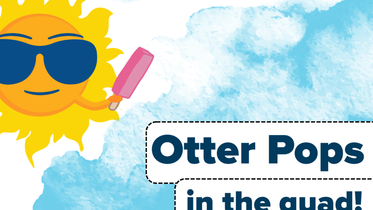 Promotional flyer with sun character holding a pink popsicle and text that says "Otter Pops in the Quad"