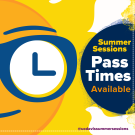 Colorful digital flyer with sun character in left corner and text to the right corner that says "Pass times available" 