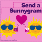 A digital graphic with a pink background features two smiling sun characters wearing blue sunglasses, each holding an envelope. Small hearts float between them, leading to a large heart in the center. The bold, purple text at the top reads "Send a Sunnygram." The Instagram handle "@ucdavissummersessions" is displayed in the bottom left corner.