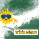A promotional flyer with a bright sunny character wearing sunglasses on a dark green and white background. Text reads "Trivia Night"