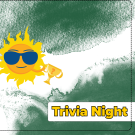 A promotional flyer with a bright sunny character wearing sunglasses holding a trophy on a dark green and white background. Text reads "Trivia Night"
