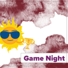A promotional flyer with a bright sunny character wearing sunglasses holding a trophy on a dark red and white background. Text reads "Game Night" 