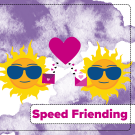Promotional flyer with sun characters holding purple envelopes with hearts on them as the text says "Speed Friending"